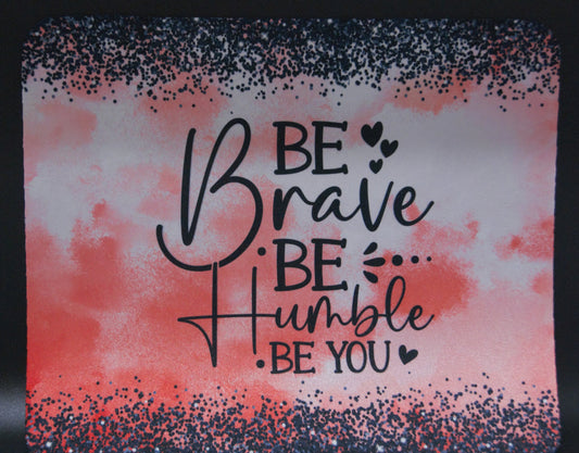 Be Brave Mouse Pad